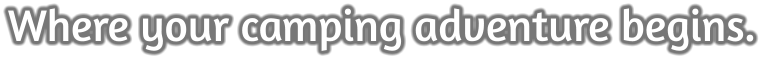 Where your camping adventure begins.